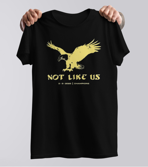 Philadelphia Eagles Vs Kansas City Chiefs Not Like Us 2 9 2025 Champions Eagle T-Shirt