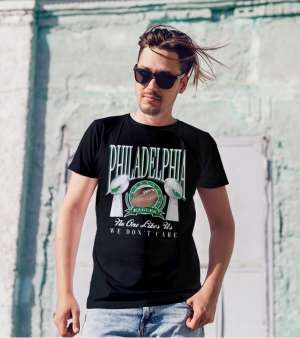 Philadelphia Eagles No One Likes Us We Don't Care LIX 2025 T-Shirt