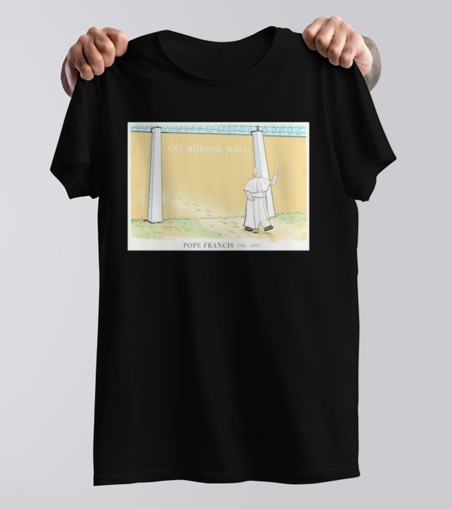 Pope Francis Walks Through Any Border Wall Cartoon 1946-2015 T-Shirt