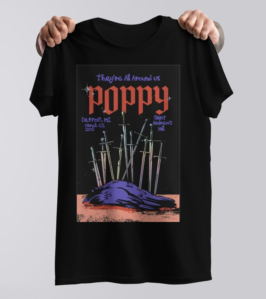They're All Around Us Poppy Detroit MI March 25 2025 Saint Andrew’s Hall T-Shirt