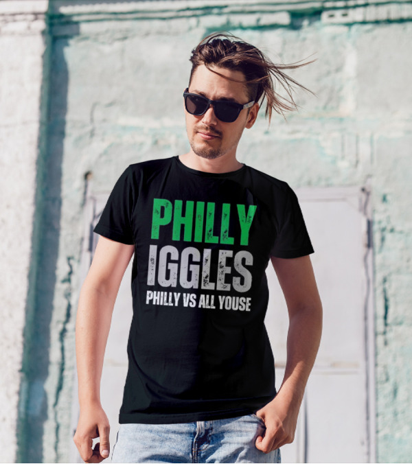 PHILLY IGGLES PHILLY VS ALL YOUSE T-Shirt