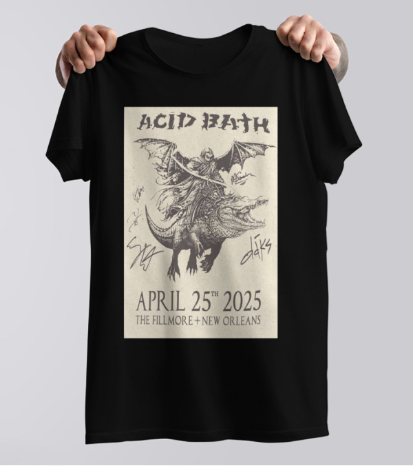Acid Bath The Fillmore New Orleans April 25th 2025 Signed With Rider On Alligator And Bat Wings T-Shirt