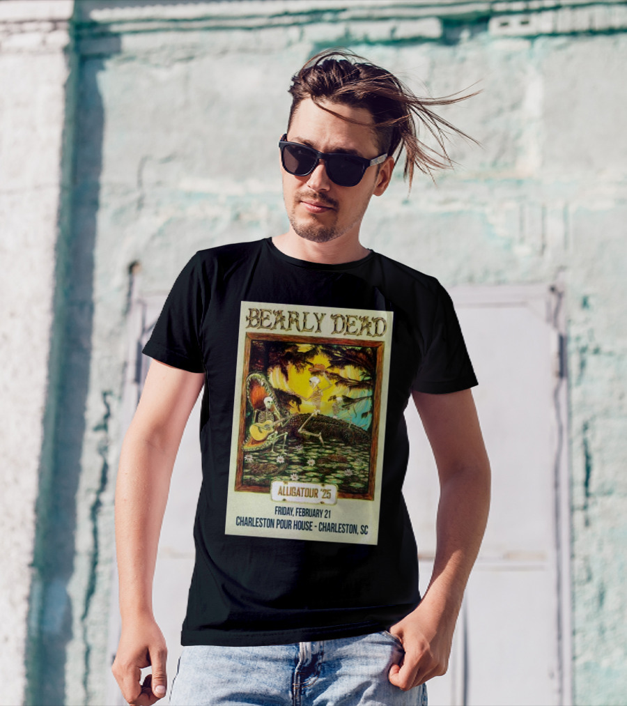 Bearly Dead Alligatour '25 Friday February 21 Charleston Pour House Charleston SC T-Shirt