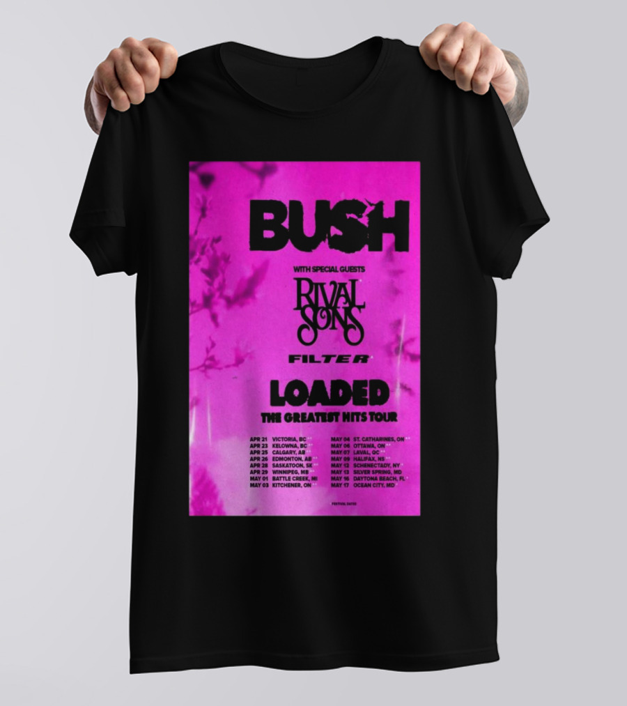 Bush Loaded The Greatest Hits Tour 2025 With Special Guests Rival Sons Filter Apr 21 Victoria BC Apr 23 Kelowna BC Apr 25 Calgary AB T-Shirt