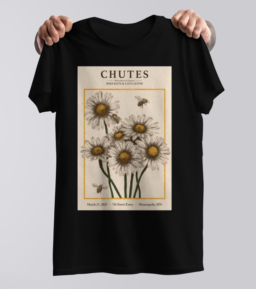 Chutes Tour With Special Guests Mike Kota And Lana Leone March 15 2025 7th Street Entry Minneapolis MN Event Flowers And Bees T-Shirt