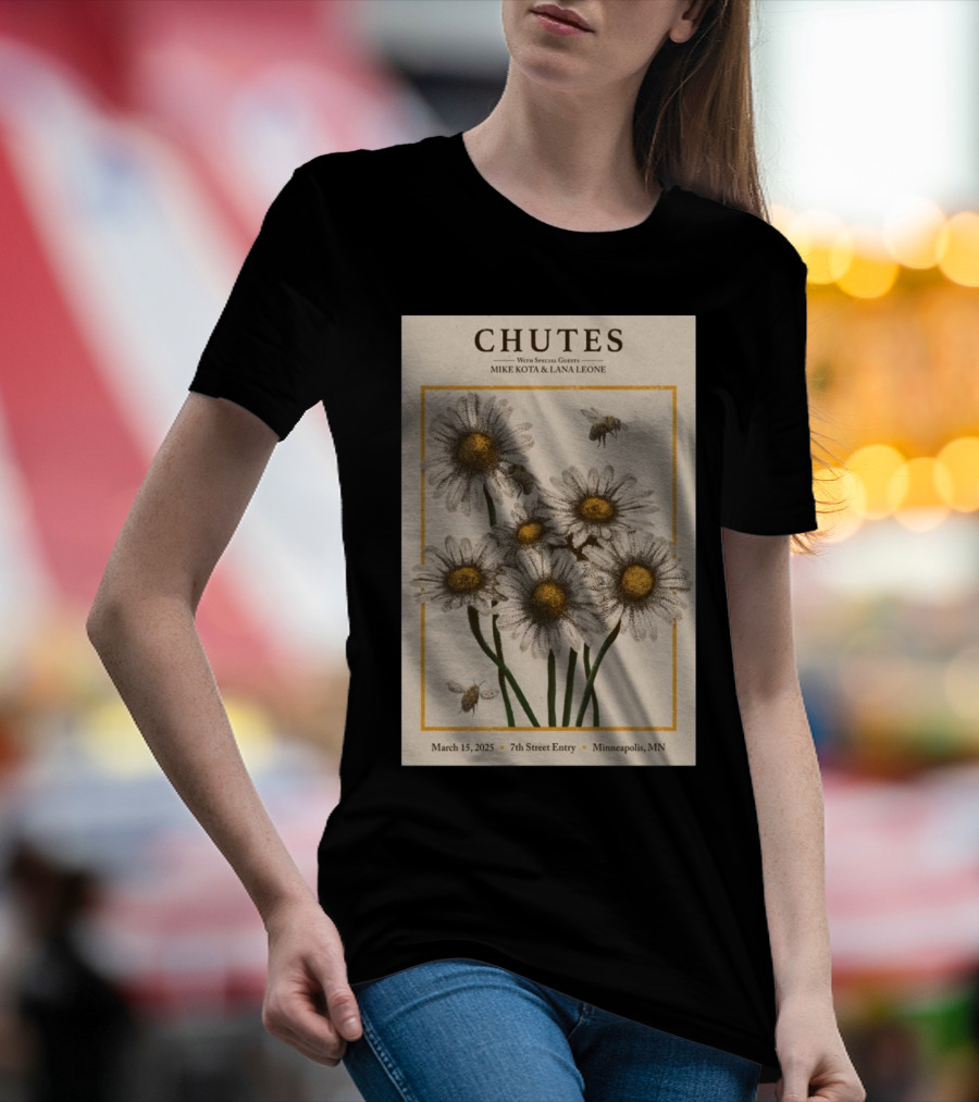 Chutes Tour With Special Guests Mike Kota And Lana Leone March 15 2025 7th Street Entry Minneapolis MN Event Flowers And Bees T-Shirt