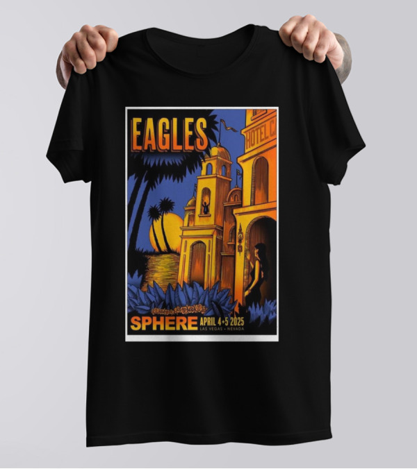 Eagles Hotel California Sphere April 4-5 2025 Las Vegas Nevada Concert T-Shirt