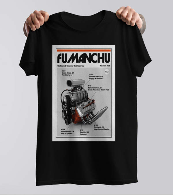 Fu Manchu The Return Of Tomorrow West Coast Tour May June 2025 Costa Mesa Pioneertown San Francisco Portland Sacramento Seattle T-Shirt