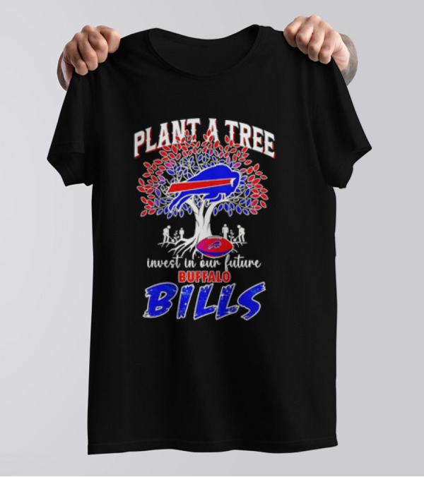 Plant A Tree Invest In Our Future Buffalo Bills T-Shirt