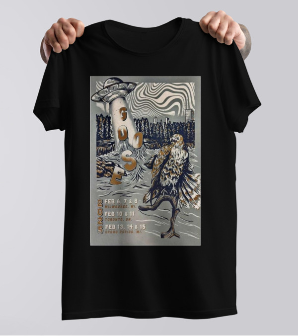 Goose Tour 2025 February Milwaukee Toronto Grand Rapids UFO Forest Hawk T-Shirt