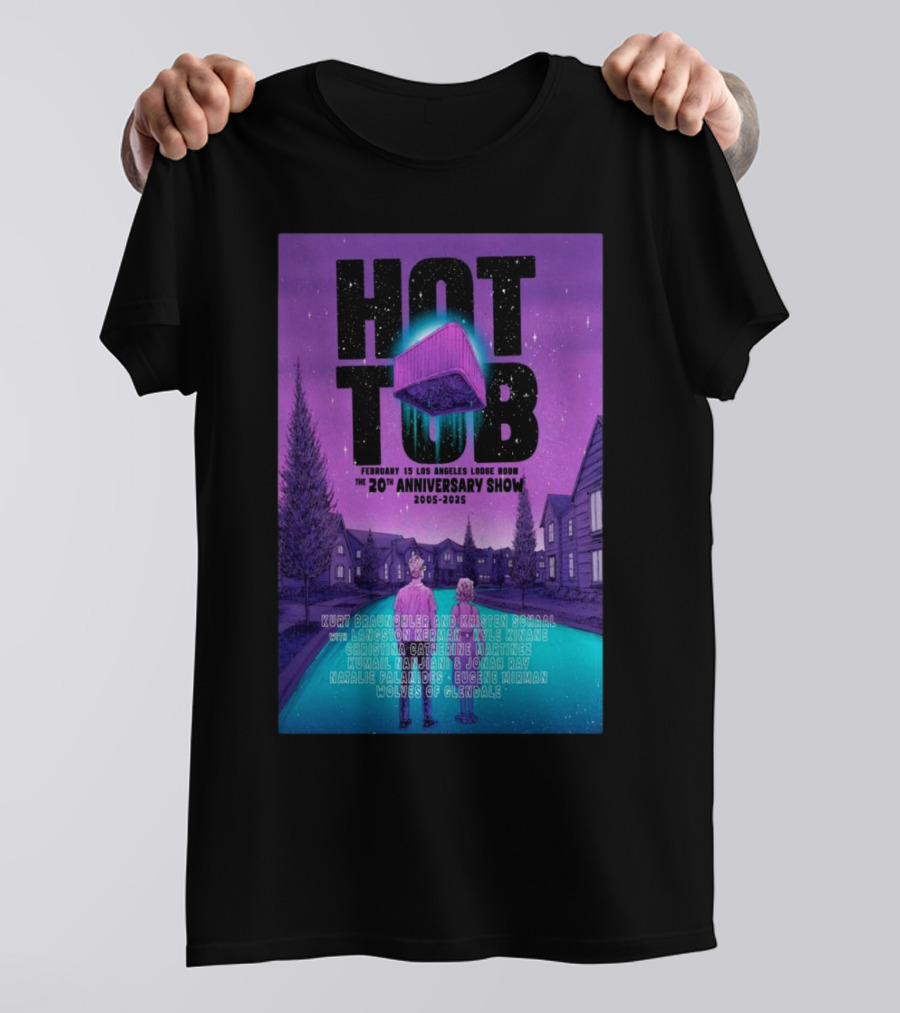 Hot Tub 20th Anniversary Los Angeles Lodge Feb 15 2025 Kurt Braunohler Kristen Schaal T-Shirt