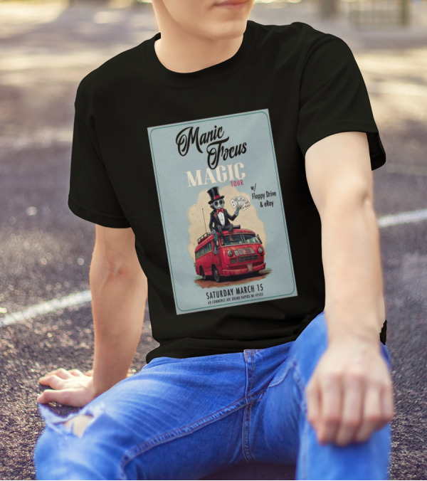Manic Focus Magic Tour With Floppy Drive And ERoy Saturday March 15 2025 The Pyramid Scheme Grand Rapids MI T-Shirt