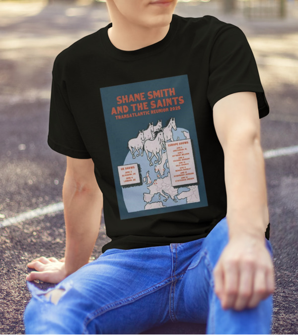 Shane Smith And The Saints Transatlantic Reunion 2025 UK Europe Shows June 3 Glasgow UK London June 4 T-Shirt