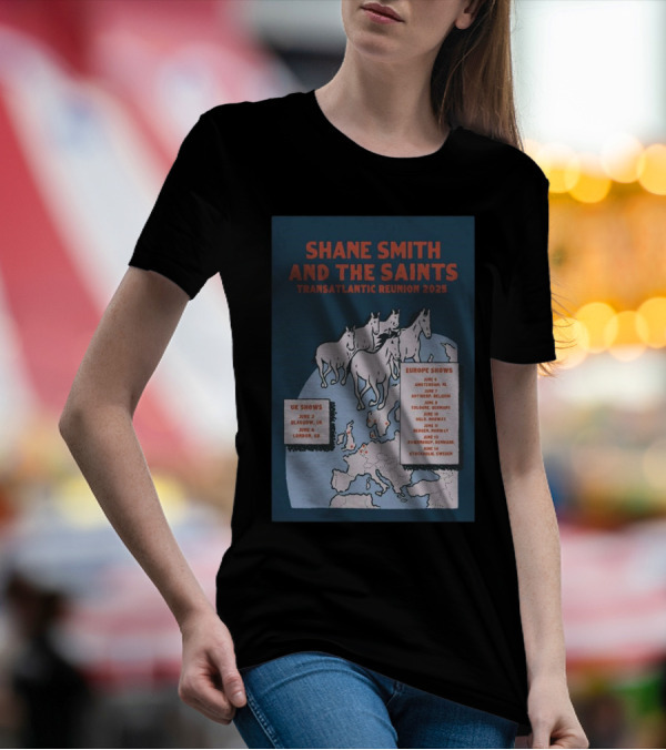 Shane Smith And The Saints Transatlantic Reunion 2025 UK Europe Shows June 3 Glasgow UK London June 4 T-Shirt