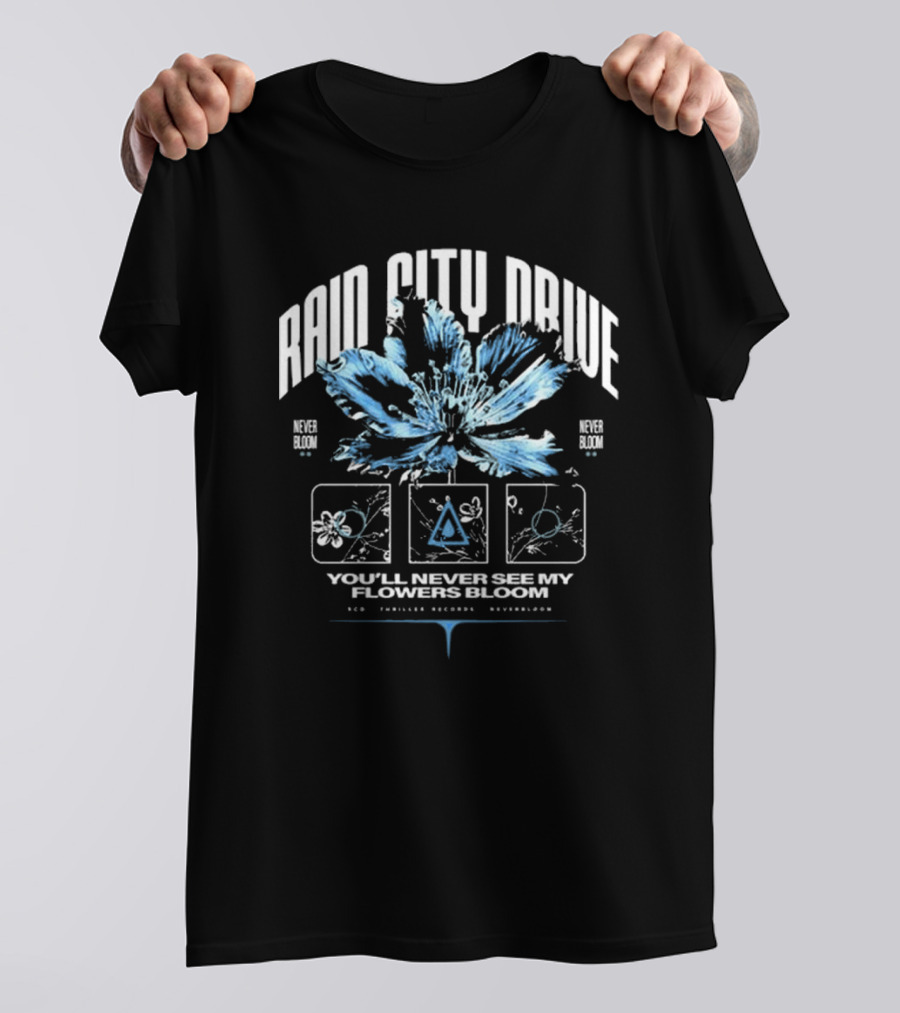 Rain City Drive You'll Never See My Flowers Bloom Blue Blossom T-Shirt