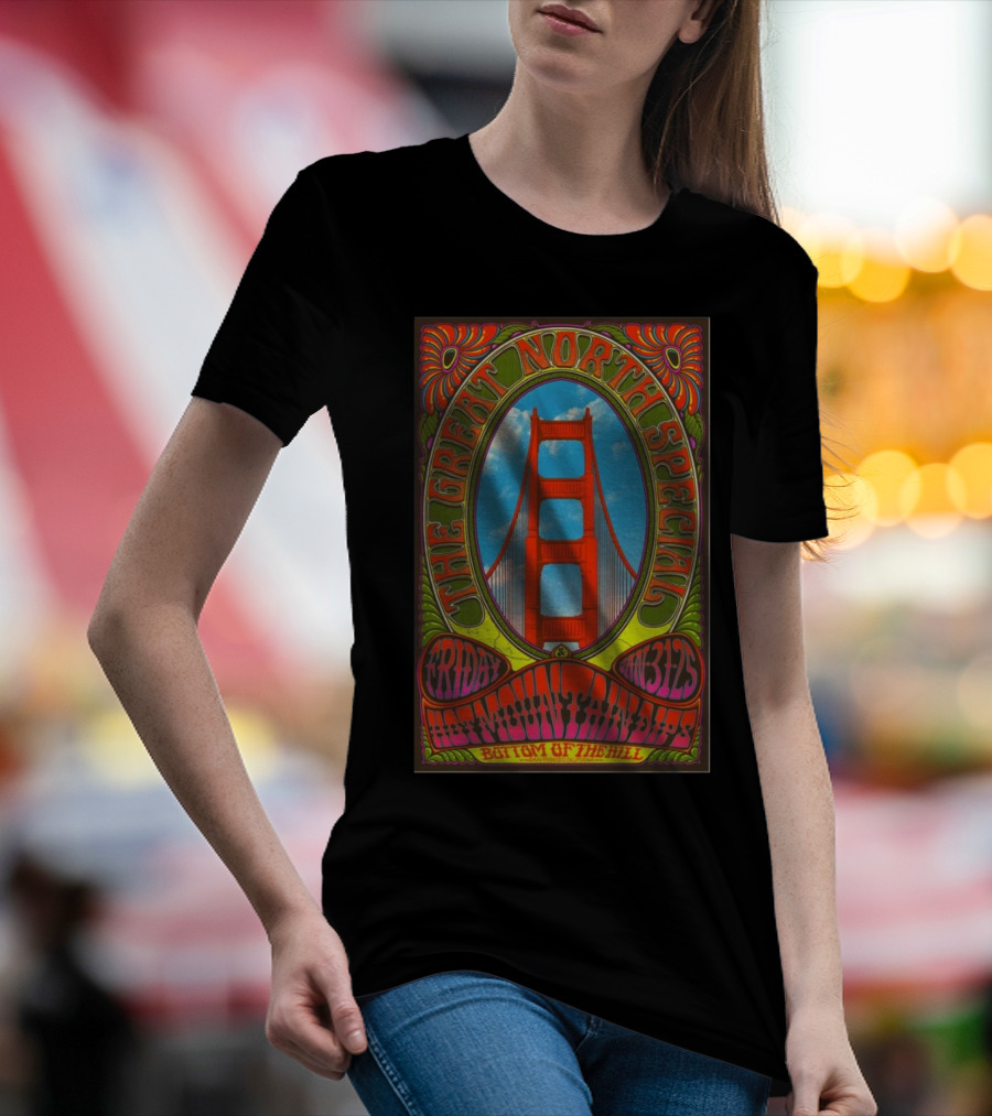 The Great North Special San Francisco Event Jan 31 2025 Bottom Of The Hill Friday Golden Gate Bridge Icon T-Shirt