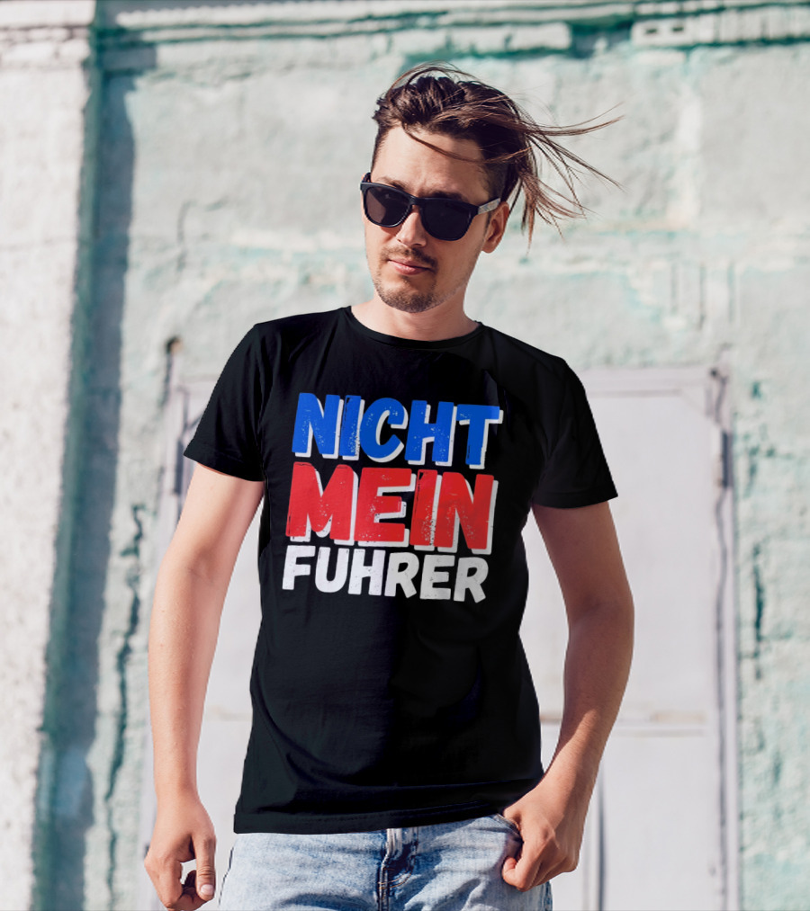Nicht Mein Fuhrer 2025 Blue Red White Text T-Shirt