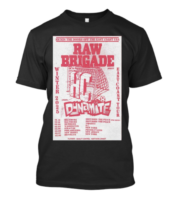 Raw Brigade East Coast Tour Winter 2025 Dynamite London Soccer Baltimore Philadelphia New Jersey T-Shirt