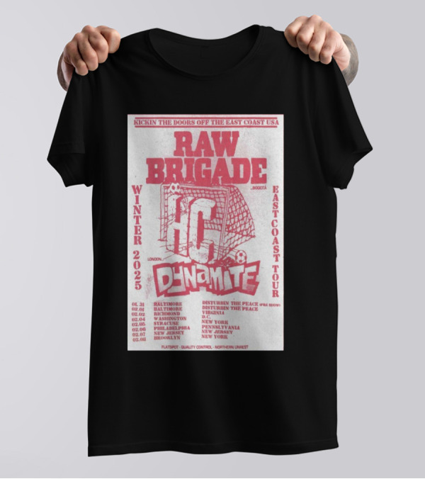 Raw Brigade East Coast Tour Winter 2025 Dynamite London Soccer Baltimore Philadelphia New Jersey T-Shirt