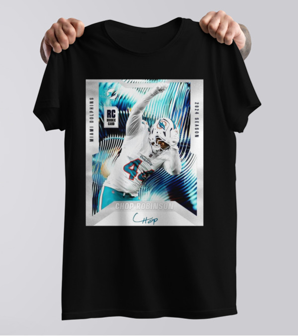 Miami Dolphins RC Rookie Card 2024 Season Chop Robinson Signature T-Shirt