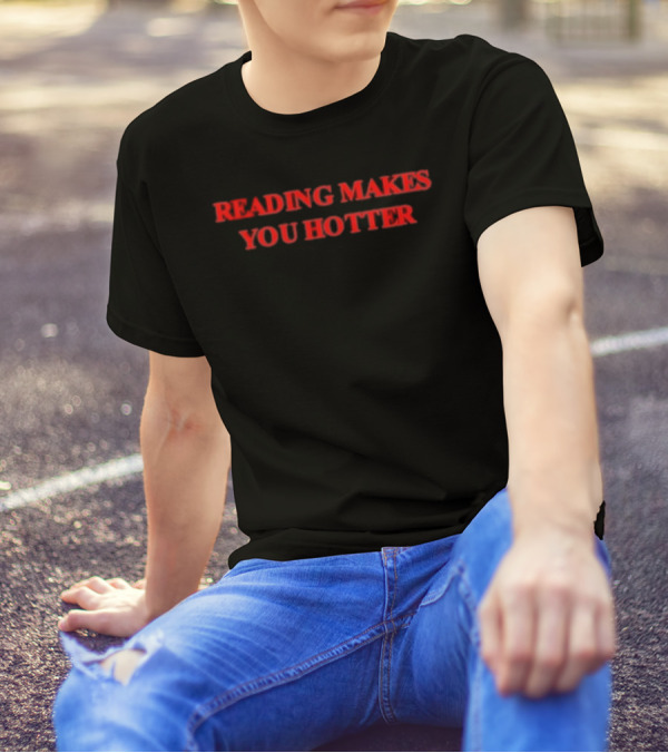 Reading Makes You Hotter T-Shirt
