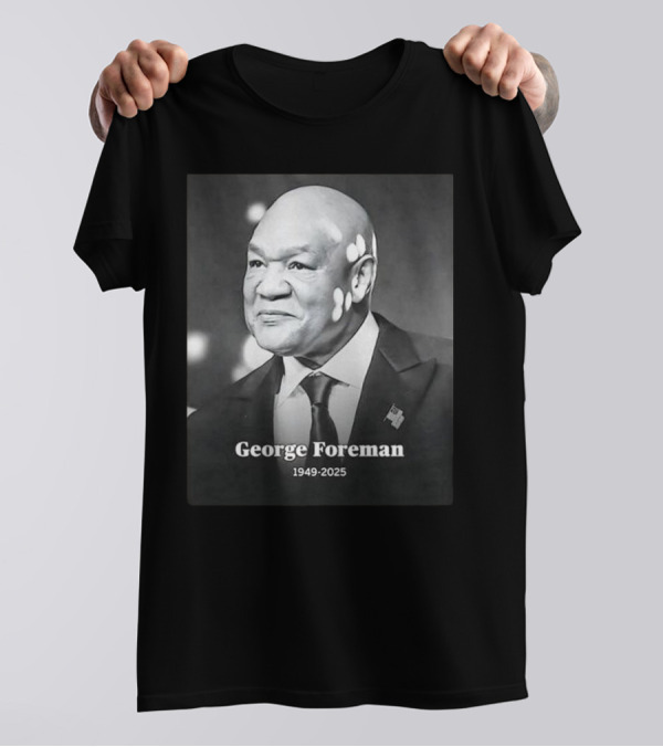 I'RIP George Foreman 1949-2025 T-Shirt