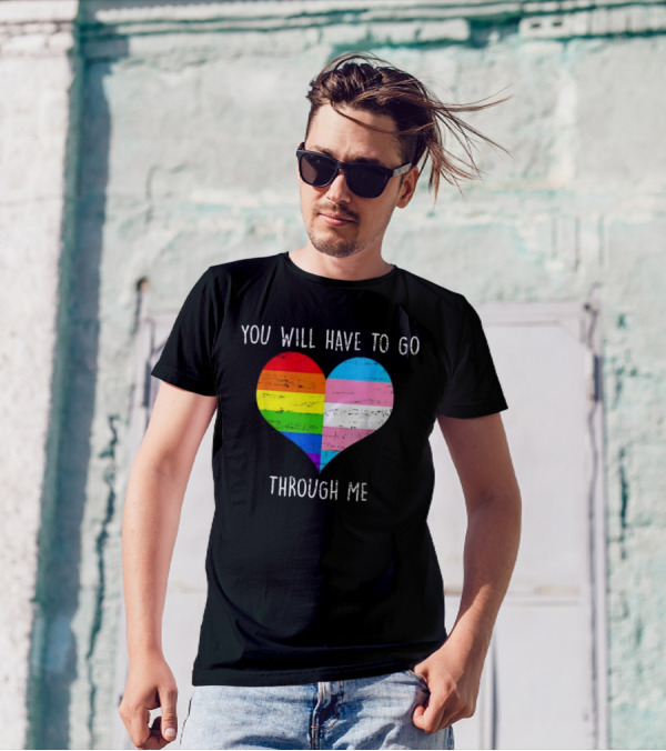 You Will Have To Go Through Me Heart Rainbow Trans LGBTQ Retro T-Shirt