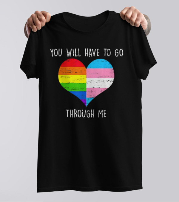 You Will Have To Go Through Me Heart Rainbow Trans LGBTQ Retro T-Shirt