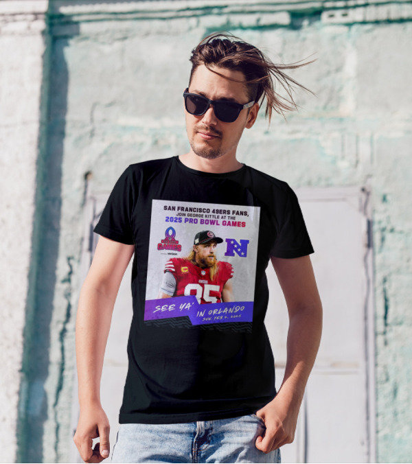 San Francisco 49ers Fans Join George Kittle At The 2025 Pro Bowl Games See Ya’ In Orlando Feb 2 2025 NFC T-Shirt
