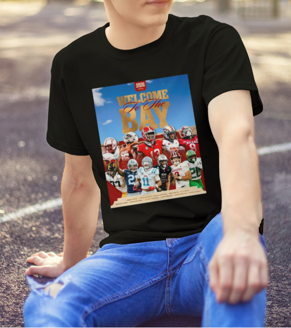 Welcome To The Bay San Francisco 49ers Upton Stout Alfred Collins Mykel Williams NFL Draft 2025 T-Shirt