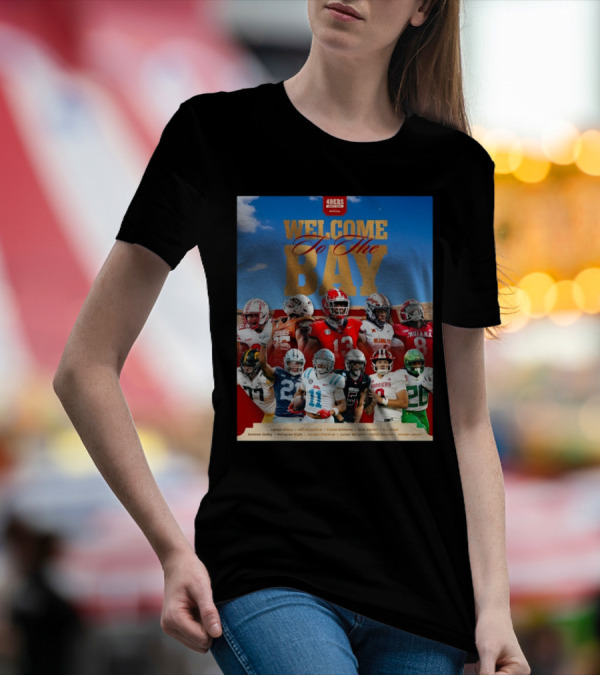 Welcome To The Bay San Francisco 49ers Upton Stout Alfred Collins Mykel Williams NFL Draft 2025 T-Shirt