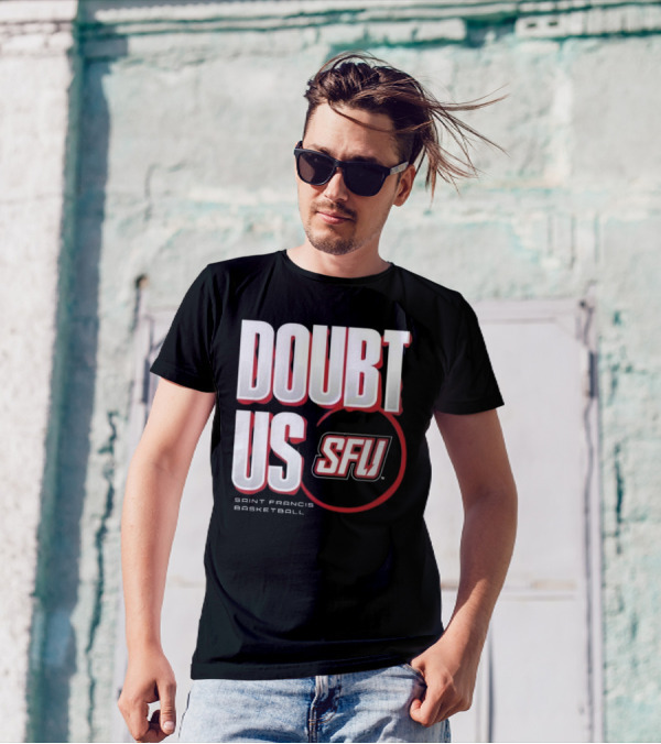 Saint Francis Basketball Doubt Us SFU T-Shirt