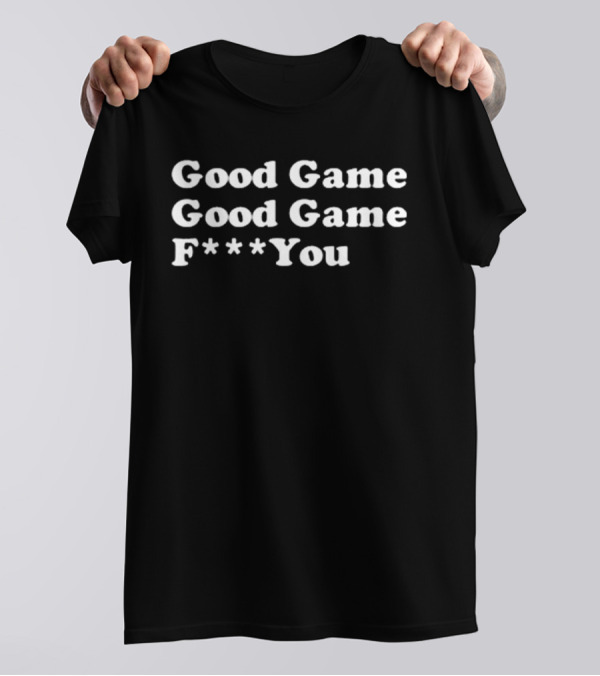 Sarah Spain Good Game Good Game F*** You T-Shirt