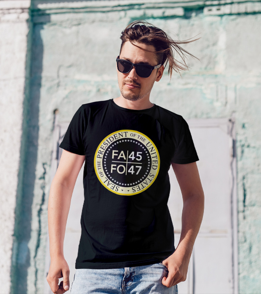FA 45 FO 47 Seal Of The President Of The United States T-Shirt
