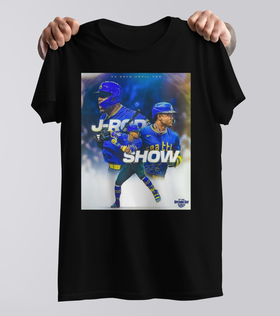 Seattle Mariners J-Rod Show 44 Days Until Opening Day 2023 T-Shirt