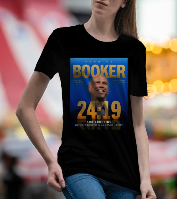 Senator Booker Longest Filibuster In US Senate History 24:19 And Counting T-Shirt