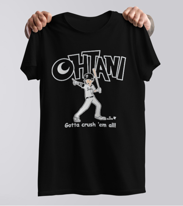 Shohei Ohtani Baseball Gotta Crush 'Em All T-Shirt