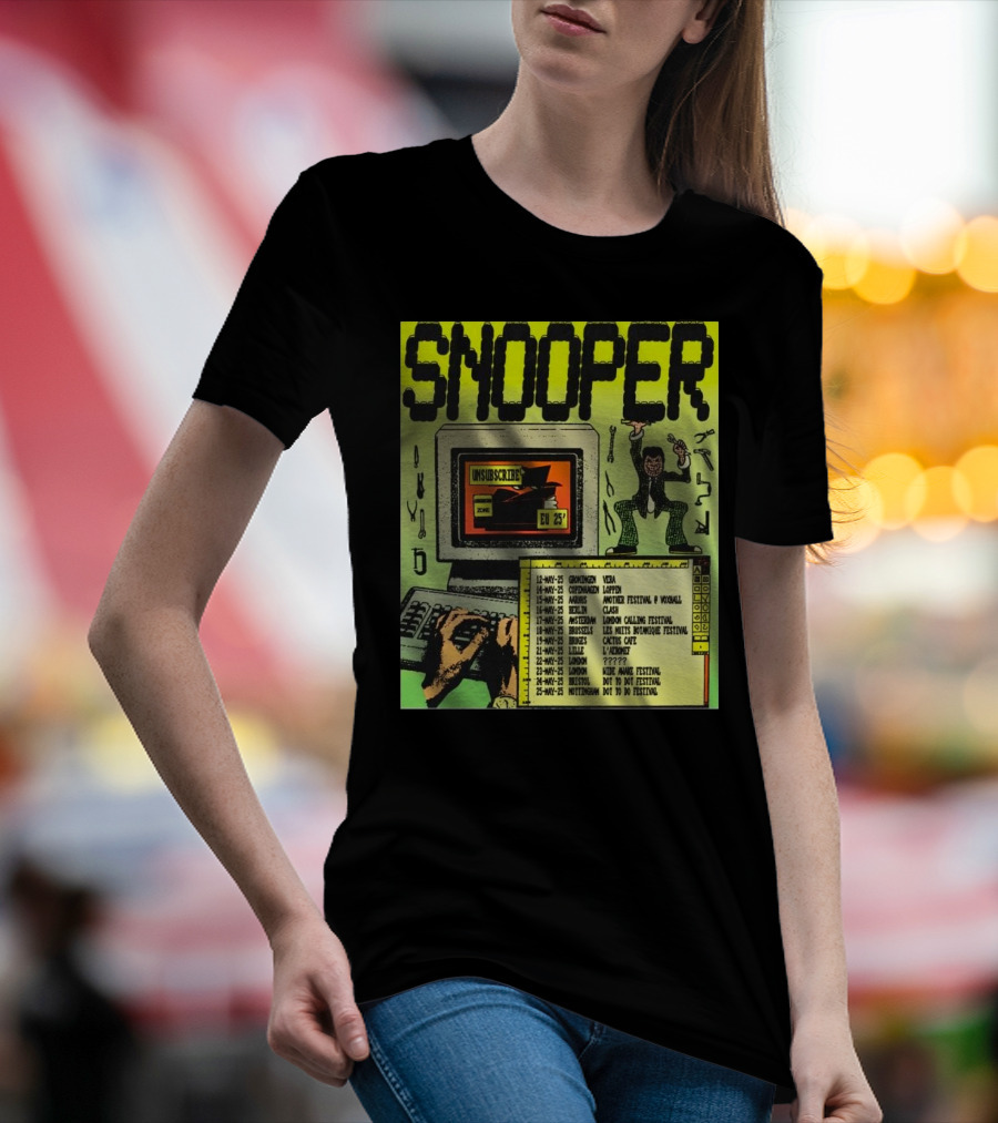 Snooper Unsubscribe EU 2025 Tour Copenhagen Aarhus London Festival Dates T-Shirt