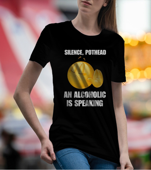 Emoticon Silence Pothead An Alcoholic Is Speaking T-Shirt