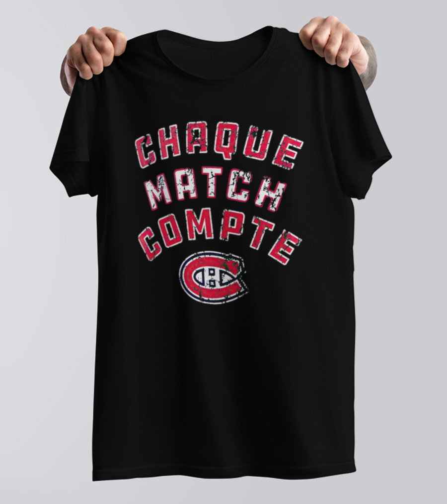 Montreal Canadiens Chaque Match Compte T-Shirt