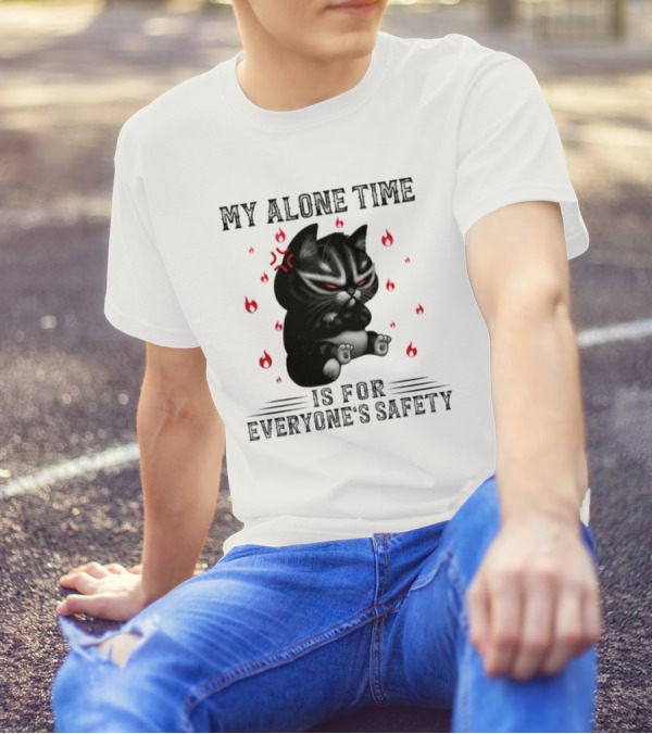 Angry Cat My Alone Time Is For Everyone’s Safety With Fiery Mood T-Shirt