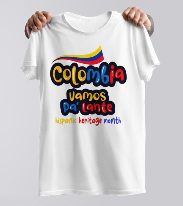 Colombia Vamos Pa'lante Hispanic Heritage Month T-Shirt