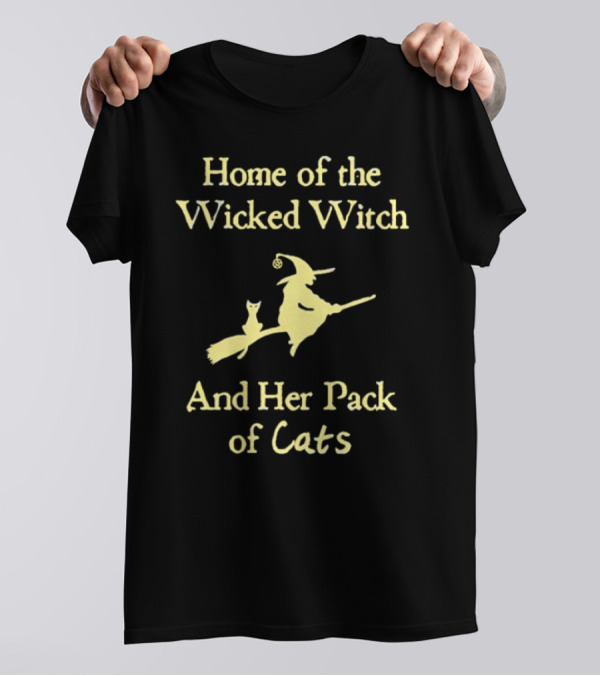 Home Of The Wicked Witch And Her Pack Of Cats Halloween T-Shirt