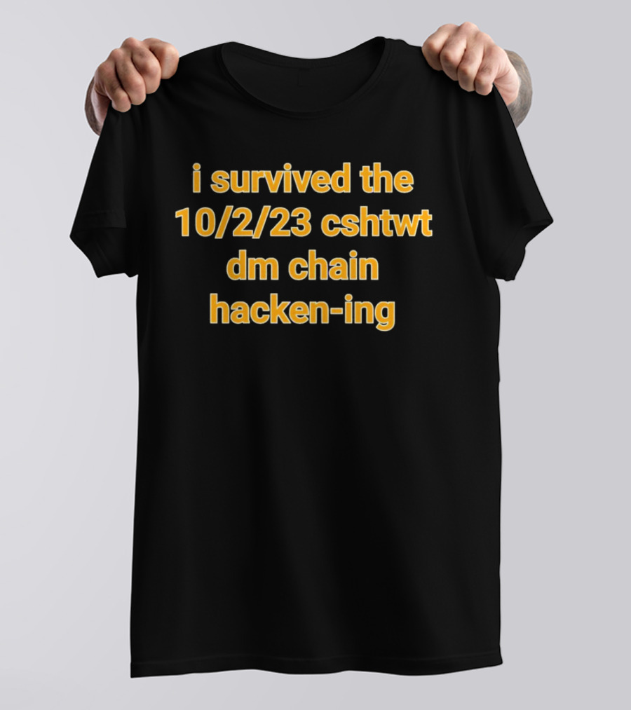 I Survived The 10/2/23 CSHTWT DM Chain Hacken-ing T-Shirt
