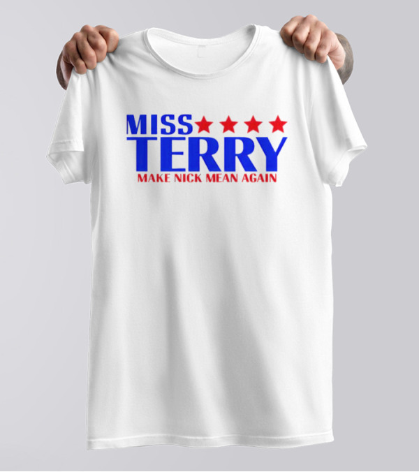 Miss Terry Make Nick Mean Again Four Red Stars Blue Text T-Shirt