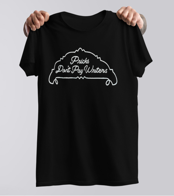 Pricks Don’t Pay Writers Retro Arch T-Shirt