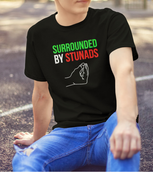 Surrounded By Stunads Italian Hand Gesture T-Shirt