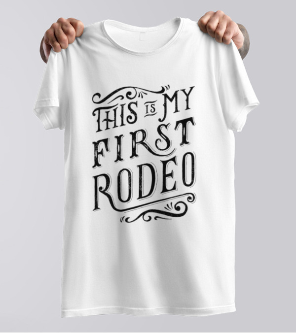 This Is My First Rodeo T-Shirt