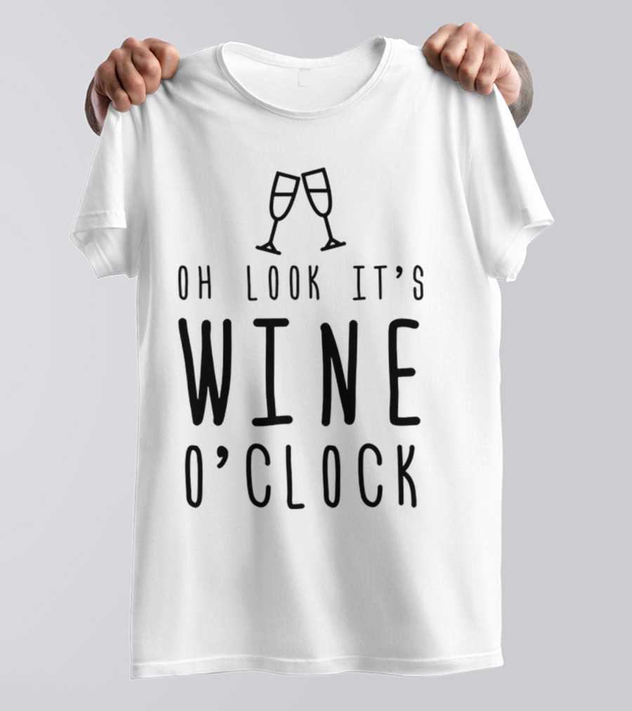 Oh Look It's Wine O'Clock Funny Mom Wife Gift T-Shirt