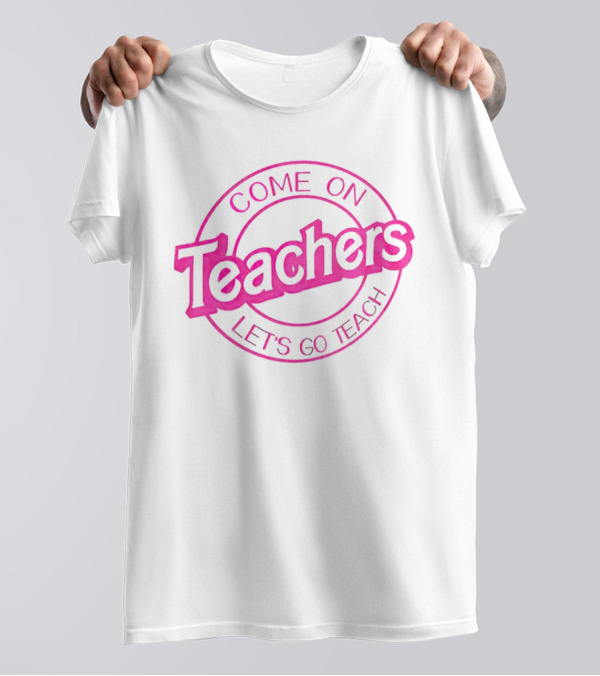 Barbie Come On Teachers Let's Go Teach Pink T-Shirt